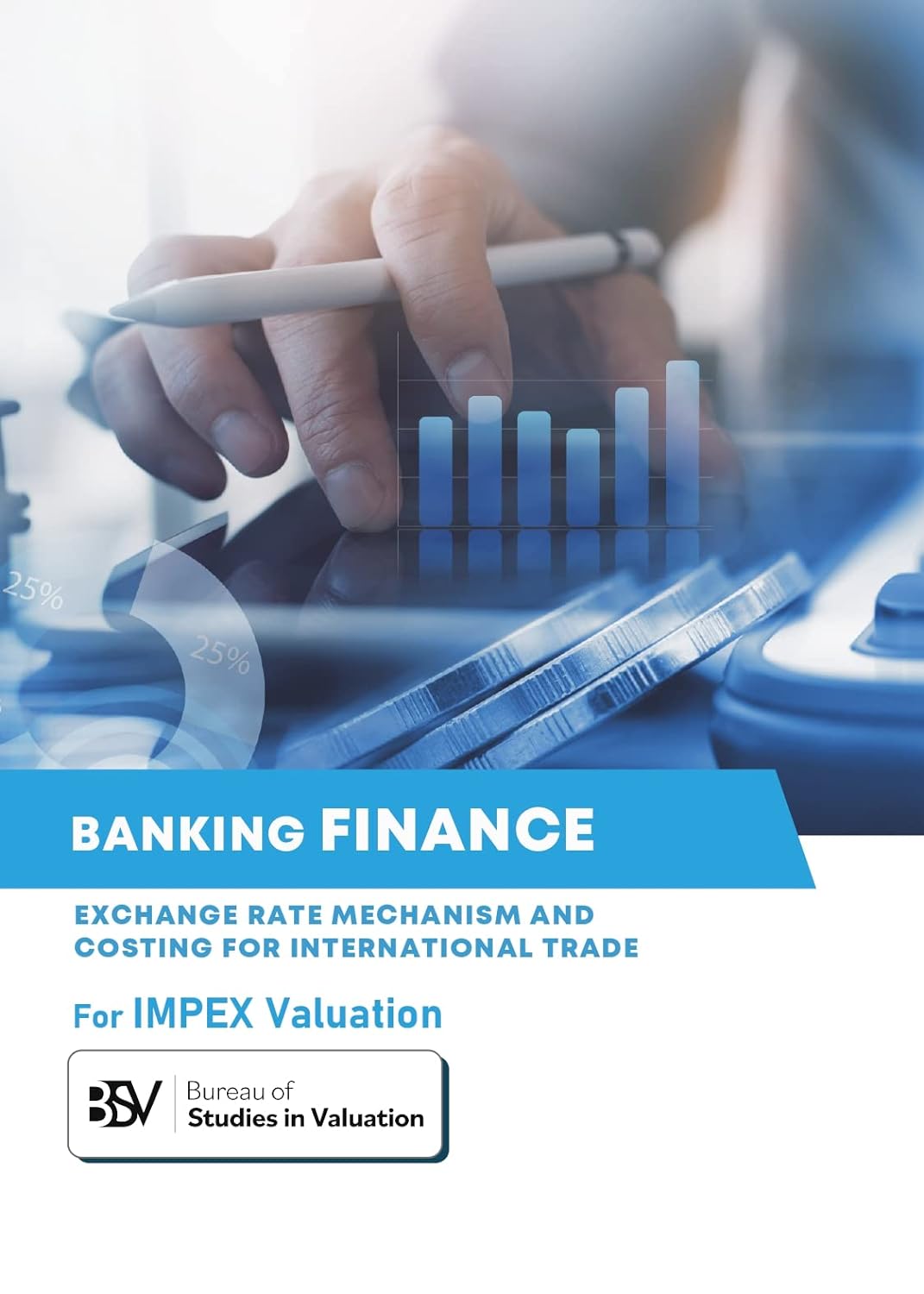 Banking finance exchange rate mechanism and costing for international trade(IMPEX Valuation)